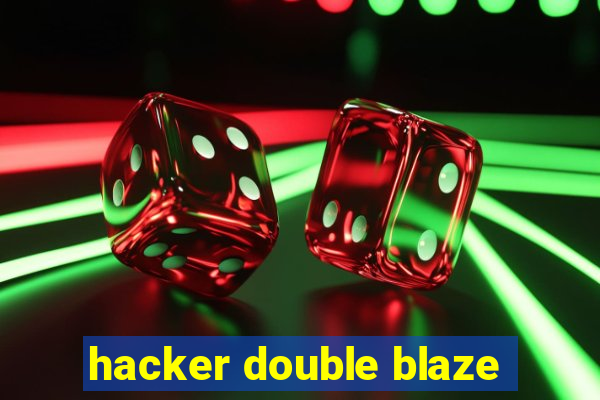 hacker double blaze